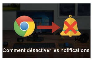 Comment désactiver les notifications Dans Google Chrome
